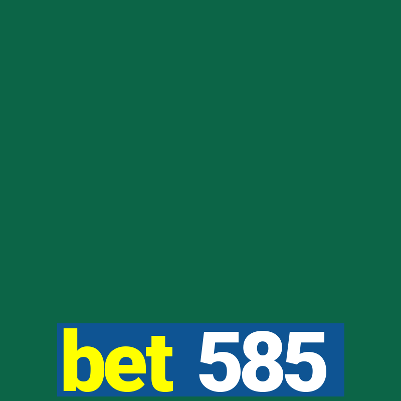 bet 585